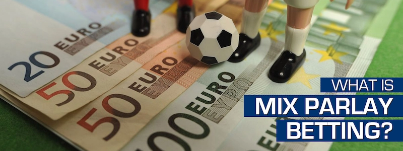 What is Mix Parlay Betting Soccer?