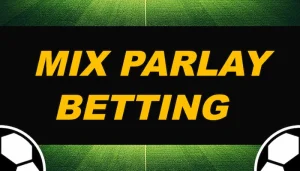 Mix Parlay Betting Rules in Soccer